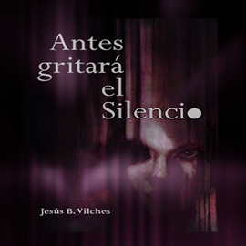 Audiolibro Antes gritará el silencio (Poemas de deriva)  - autor Jesús B. Vilches   - Lee Jesús B. Vilches