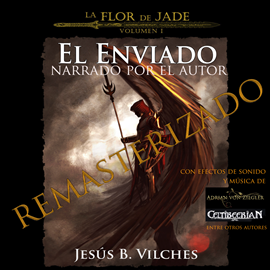 Audiolibro La Flor de Jade I El Enviado(Narrado por el Autor)  - autor Jesús B. Vilches   - Lee Jesús B. Vilches