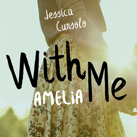 Audiolibro With me. Amelia  - autor Jessica Cunsolo   - Lee Nerea Alfonso Mercado