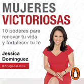 Audiolibro Mujeres Victoriosas - 10 poderes para renovar tu vida y fortalecer tu fe  - autor Jessica Domínguez   - Lee Tony Rodriguez