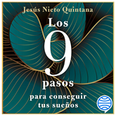 Audiolibro Los 9 pasos para conseguir tus sueños  - autor Jesús Nieto Quintana   - Lee Arnau Puig Casas