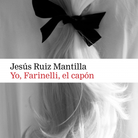 Audiolibro Yo Farinelli, el capón  - autor Jesús Ruiz Mantilla   - Lee María López