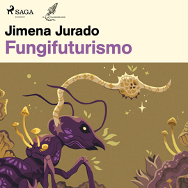Audiolibro Fungifuturismo  - autor Jimena Jurado   - Lee Mimi Bejarano