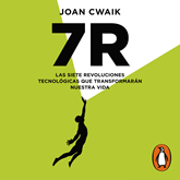 7R - Las siete revoluciones tecnológicas que transformarán nuestra vida