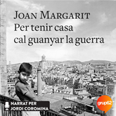 Audiolibro Per tenir casa cal guanyar la guerra  - autor Joan Margarit   - Lee Jordi Coromina