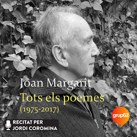 Audiolibro Tots els poemes (1975-2017)  - autor Joan Margarit   - Lee Jordi Coromina