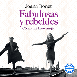 Audiolibro Fabulosas y rebeldes  - autor Joana Bonet   - Lee Neus Sendra