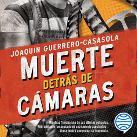 Audiolibro Muerte detrás de cámaras  - autor Joaquín Guerrero-Casasola   - Lee Antonio Raluy