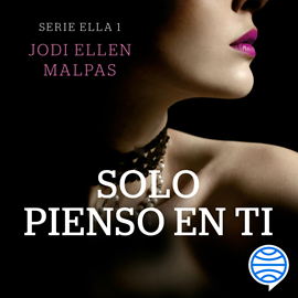 Audiolibro Solo pienso en ti (Serie Ella 1)  - autor Jodi Ellen Malpas   - Lee Pablo Ibáñez Durán