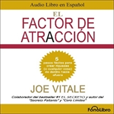 Audiolibro El Factor de Atraccion  - autor Joe Vitale   - Lee Juan Guzman - acento latino