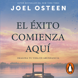 Audiolibro El éxito comienza aquí  - autor Joel Osteen   - Lee Germán Torre