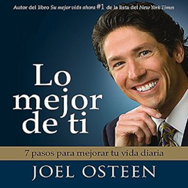 Audiolibro Lo Mejor De Ti (Become a Better You)  - autor Joel Osteen   - Lee Edgar Sotelo