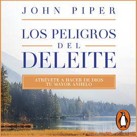 Audiolibro Los peligros del deleite  - autor John Piper   - Lee Salvador Sarazúa
