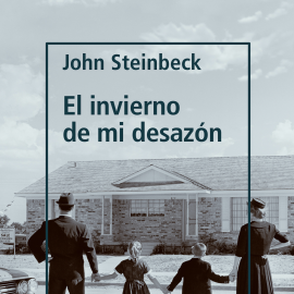 Audiolibro El invierno de mi desazón  - autor John Steinbeck   - Lee Santi Goas