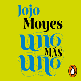 Audiolibro Uno más uno  - autor Jojo Moyes   - Lee Equipo de actores