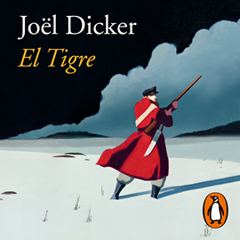 Audiolibro El tigre  - autor Joël Dicker   - Lee Javier Portugués