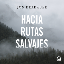 Audiolibro Hacia rutas salvajes  - autor Jon Krakauer   - Lee Alberto Santillán