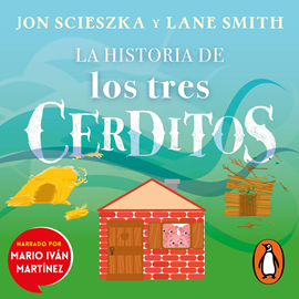 Audiolibro La historia de los tres cerditos  - autor Jon Scieszka;Lane Smith   - Lee Mario Iván Martínez