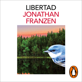 Audiolibro Libertad  - autor Jonathan Franzen   - Lee Irene Serrano Guerrero