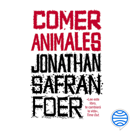 Audiolibro Comer animales  - autor Jonathan Safran Foer   - Lee Luis Posada