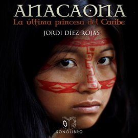 Audiolibro Anacaona  - autor Jordi Diez   - Lee Joan Mora