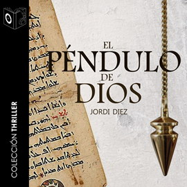 Audiolibro El péndulo de Dios  - autor Jordi Diez   - Lee J.M.Martinez