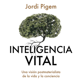 Audiolibro Inteligencia vital  - autor Jordi Pigem   - Lee Jordi Boixaderas