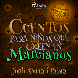 Audiolibro Cuentos para niños que creen en marcianos  - autor Jordi Sierra i Fabra   - Lee Jorge García Insua - acento ibérico