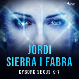 Audiolibro CYBORG SEXUS K-7  - autor Jordi Sierra i Fabra   - Lee Antonio Alfonso
