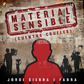 Audiolibro Material sensible (Cuentos crueles)  - autor Jordi Sierra i Fabra   - Lee Luis Pinazo
