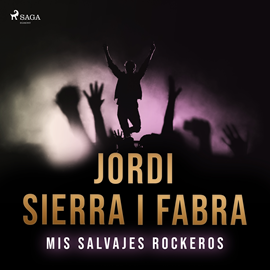 Audiolibro Mis salvajes rockeros  - autor Jordi Sierra i Fabra   - Lee Jesús Pinillos