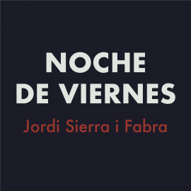 Audiolibro Noche de viernes  - autor Jordi Sierra i Fabra   - Lee Pedro Arnas
