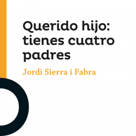 Audiolibro Querido hijo: tienes cuatro padres  - autor Jordi Sierra i Fabra   - Lee Jordi Doménech