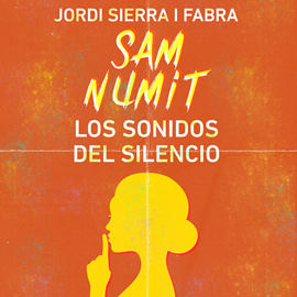 Audiolibro Sam Numit: Los sonidos del silencio  - autor Jordi Sierra i Fabra   - Lee Jorge Tejedor