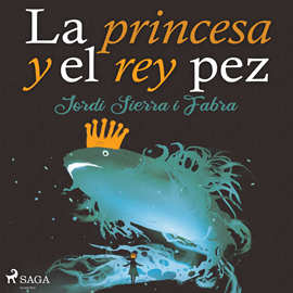 Audiolibro La princesa y el rey pez  - autor Jordi Sierra Y Fabra   - Lee Griselda Hernández