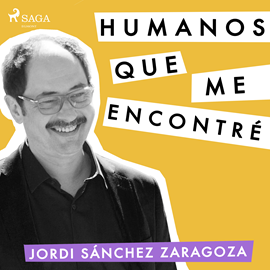 Audiolibro Humanos que me encontré  - autor Jordi Sánchez   - Lee Tony Montaner