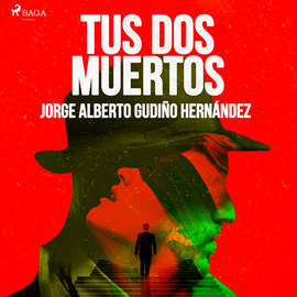 Audiolibro Tus dos muertos  - autor Jorge Alberto Gudiño Hernández   - Lee Sergio Mejía