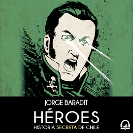 Audiolibro Héroes  - autor Jorge Baradit   - Lee Sebastián Fernández Robles