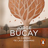 Audiolibro El camino de las lágrimas  - autor Jorge Bucay   - Lee Gerardo Prat