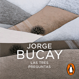 Audiolibro Las tres preguntas  - autor Jorge Bucay   - Lee Gerardo Prat