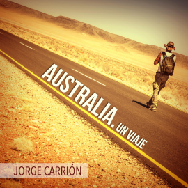 Audiolibro Australia: Un viaje  - autor Jorge Carrión   - Lee Germán Gijón