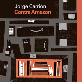 Audiolibro Contra Amazon  - autor Jorge Carrión   - Lee Javier Serrano Palacio