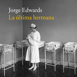Audiolibro La ultima hermana  - autor Jorge Edwards   - Lee Rosa López