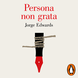 Audiolibro Persona non grata  - autor Jorge Edwards   - Lee José Miguel Gallardo