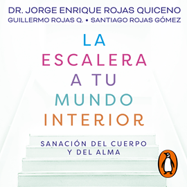 Audiolibro La escalera a tu mundo interior  - autor Jorge Enrique Rojas;Santiago Rojas Gómez   - Lee Miguel Pardo