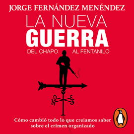 Audiolibro La nueva guerra: Del Chapo al Fentanilo  - autor Jorge Fernández Menéndez   - Lee Sergio Mejía