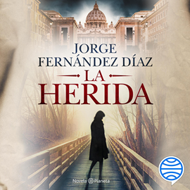 Audiolibro La herida  - autor Jorge Fernández Díaz   - Lee Gustavo Roman Dardes