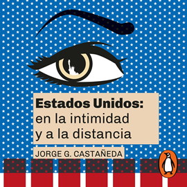 Audiolibro Estados Unidos: en la intimidad y a la distancia  - autor Jorge G. Castañeda   - Lee Bern Hoffman
