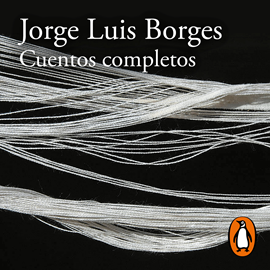 Audiolibro Cuentos completos  - autor Jorge Luis Borges   - Lee Gerardo Prat