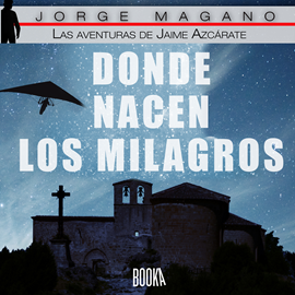 Audiolibro Donde nacen los milagros   - autor Jorge Magano   - Lee Jose Javier Serrano